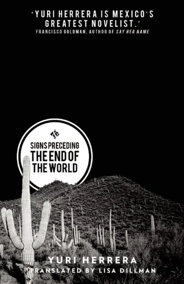 Book cover for “Signs Preceding the End of the World” by Yuri Herrera, featuring a black-and-white desert landscape with cacti and hills, set against a black sky.
