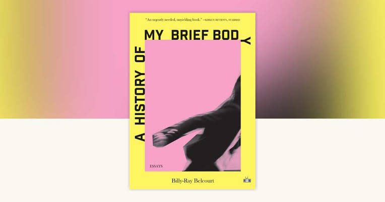 Book cover of “A History of My Brief Body” by Billy-Ray Belcourt. The design features a blurred, abstract figure in black on a pink background, framed by a yellow border with black text.