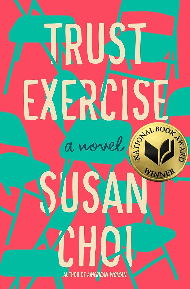 Book cover of “Trust Exercise: A Novel” by Susan Choi, featuring teal folding chairs on a coral background and a gold National Book Award Winner seal.
