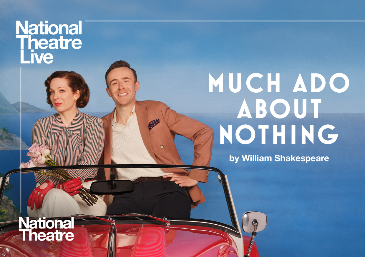 National Theatre Live: Much Ado About Nothing by William Shakespeare