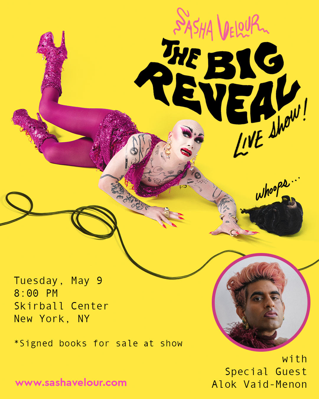 Sasha Velour The Big Reveal Live Show! Tuesday, May 9 at 8pm. Skirball Center, NYC. With special guest Alok Vaid-Menon. Signed books for sale at show. Sashavelour.com