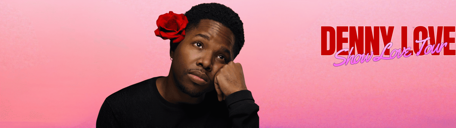 A person with a red rose behind their ear rests their face on their hand against a pink background. Text reads: “DENNY LOVE Show Love Tour.”.
