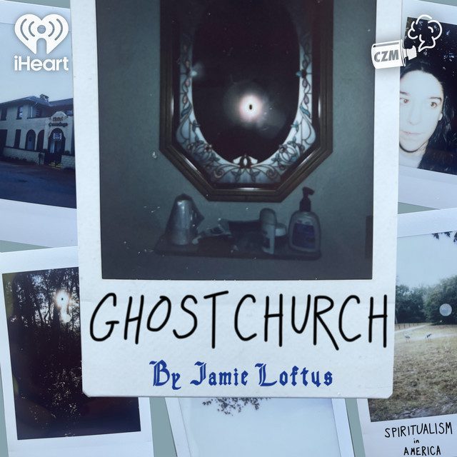 A collage of Polaroid photos features a house, a mirror, a woman, and outdoors. In the center, text reads “GHOST CHURCH By Jamie Loftus.“ Logos for iHeart and CZM appear in the corners.
