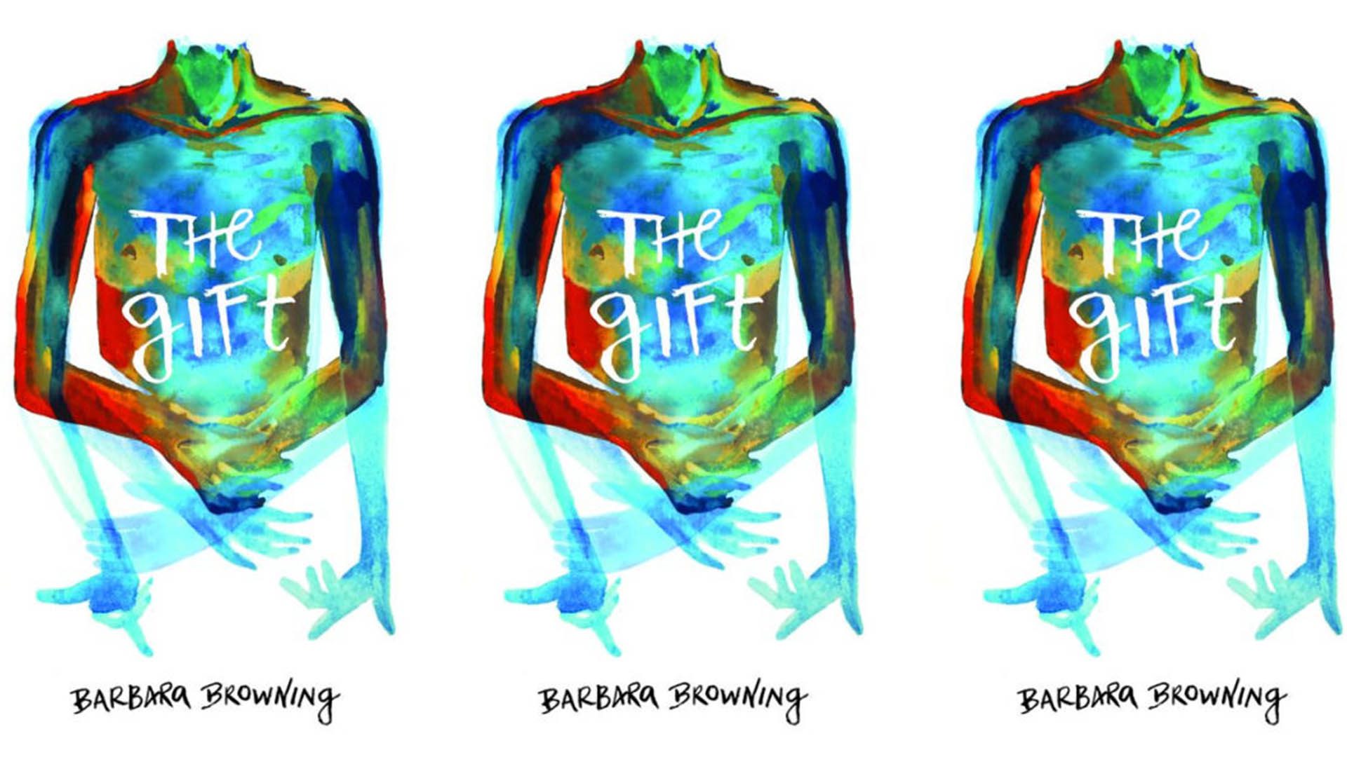Three identical watercolor illustrations of a blue and green headless torso with “The Gift” written on the chest. “Barbara Browning” is handwritten below each figure on a white background.