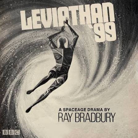 Monochrome cover of “Leviathan ‘99” shows a silhouetted figure spiraling into a cosmic vortex. Text reads: “Leviathan ‘99. A Spaceage Drama by Ray Bradbury.” BBC logo is in the lower left corner.