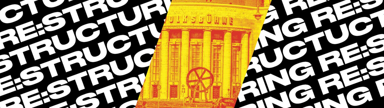 Diagonal yellow-red tinted building image overlays bold, repeated white text “RE:STRUCTURING” on a black background. The building has columns and a large wheel sculpture in front.
