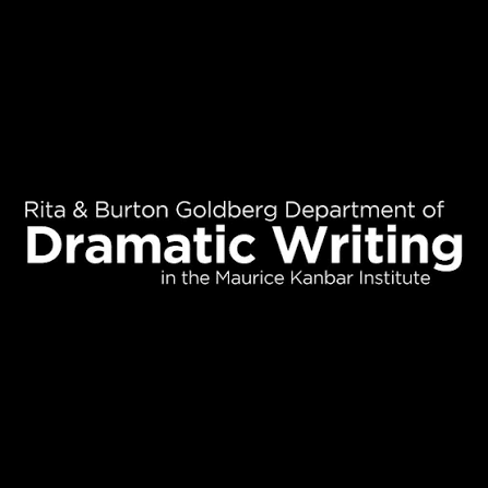 White text on a black background reads: “Rita & Burton Goldberg Department of Dramatic Writing in the Maurice Kanbar Institute.”.
